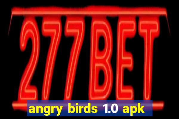 angry birds 1.0 apk